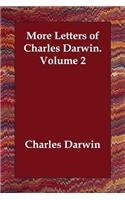 More Letters of Charles Darwin. Volume 2