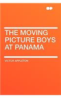 The Moving Picture Boys at Panama