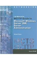 Lab Manual for MCITP Guide to Microsoft Windows Server 2008, Server Administration: (Exam #70-646)
