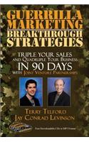 Guerrilla Marketing: Breakthrough Strategies - Triple Your Sales and Quadruple Your Business in 90 Days with Joint Venture Partnerships