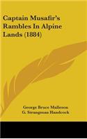 Captain Musafir's Rambles in Alpine Lands (1884)