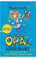Opal Moonbaby and the Out of this World Adventure: Book 2