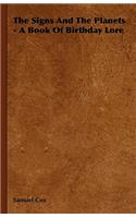 Signs and the Planets - A Book of Birthday Lore