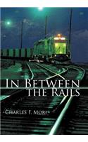 In Between the Rails