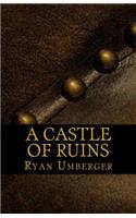 A Castle of Ruins