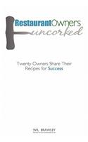 Restaurant Owners Uncorked: Twenty Owners Share Their Recipes for Success