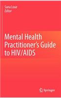 Mental Health Practitioner's Guide to Hiv/AIDS