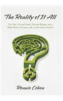 The Reality of It All: Our Soul, Life and Death, God and Religion, and a Whole Bunch of Science with a Little Humor Mixed in(English)