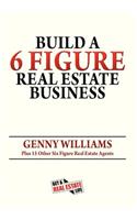 Build a 6 Figure Real Estate Business