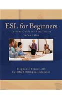 ESL for Beginners Lessons Guide with Activities: Volume One