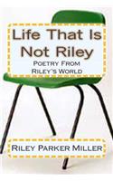 Life That Is Not Riley