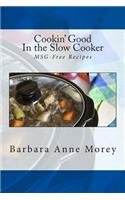 Cookin' Good in the Slow Cooker: MSG-Free Recipes