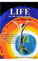 Life on the Wrong Planet