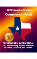 Texas Language Arts Compound Words Elementary Workbook: 101 Skill-Building Practice Exercises for Grade 3, Grade 4, and Grade 5