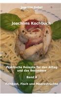 Joachims Kochbuch Band 4 Feinkost, Fisch und Meeresfrüchte
