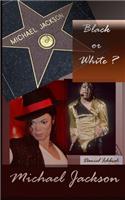 Michael Jackson, Black or White ?