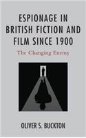 Espionage in British Fiction and Film Since 1900