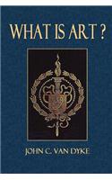 What Is Art?: Studies in the Technique and Criticism of Painting
