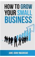 How to grow your small business