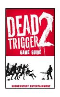 Dead Trigger 2 Game Guide