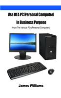 Use of a PC(Personal Computer) in Business Purpose: Know the Various PCs(Personal Computers)