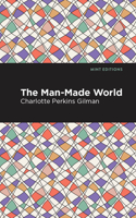 The Man-Made World: (Mint Editions (Political and Social Narratives))