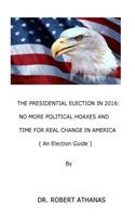 Presidential Election in 2016: No More Political Hoaxes and Time for Real Change in America