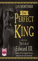 The Perfect King: The Life of Edward III