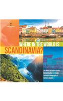Where in the World is Scandinavia? The World in Spatial Terms Social Studies 3rd Grade Children's Geography & Cultures Books