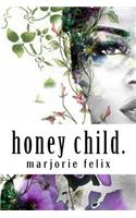 honey child.