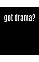 Got Drama?: 8x10 Theatre Writing Journal Lined, Diary, Notebook for Men & Women