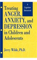 Treating Anger, Anxiety, And Depression In Children And Adolescents
