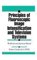 Principles of Fluoroscopic Image Intensification and Television Systems