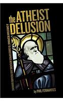 The Atheist Delusion