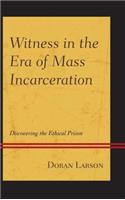 Witness in the Era of Mass Incarceration