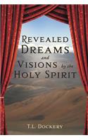 Revealed Dreams and Visions by the Holy Spirit