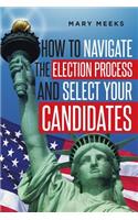 How to navigate the election process and select your candidates