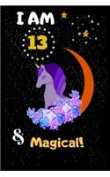 I am 13 & Magical Unicorn Journal: A Nice Gift Idea For Unicorn Lovers Funny Gifts Journal Lined Notebook.13 Year Old Birthday Gift for Girls!