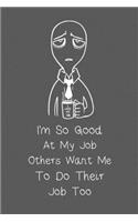 I'm So Good At My Job, Others Want Me To Do Their Job Too