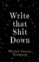 Write that Shit Down: Wicked Sweary Notebook