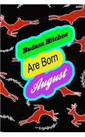 Badass Bitches Are Born In August