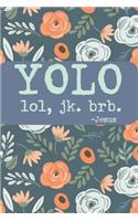 Yolo Lol Jk Brb Jesus
