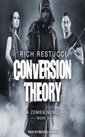 Conversion Theory: (3 Zombie Theories Series Lib/E)