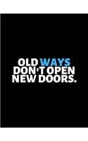 Old Ways Don't Open New Doors