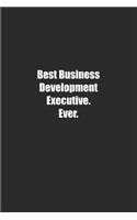 Best Business Development Executive. Ever.: Lined notebook