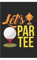 Lets Partee Par Tee Notebook - Funny Golf Journal Planner Player