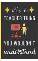 It's a Teacher Thing You Wouldn't Understand