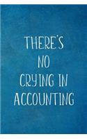 There's No Crying In Accounting: Funny Accountant Gifts- Lined Blank Notebook Journal