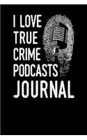 I Love True Crime Podcasts Journal