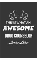 This Is What An Awesome Drug Counselor Looks Like Notebook